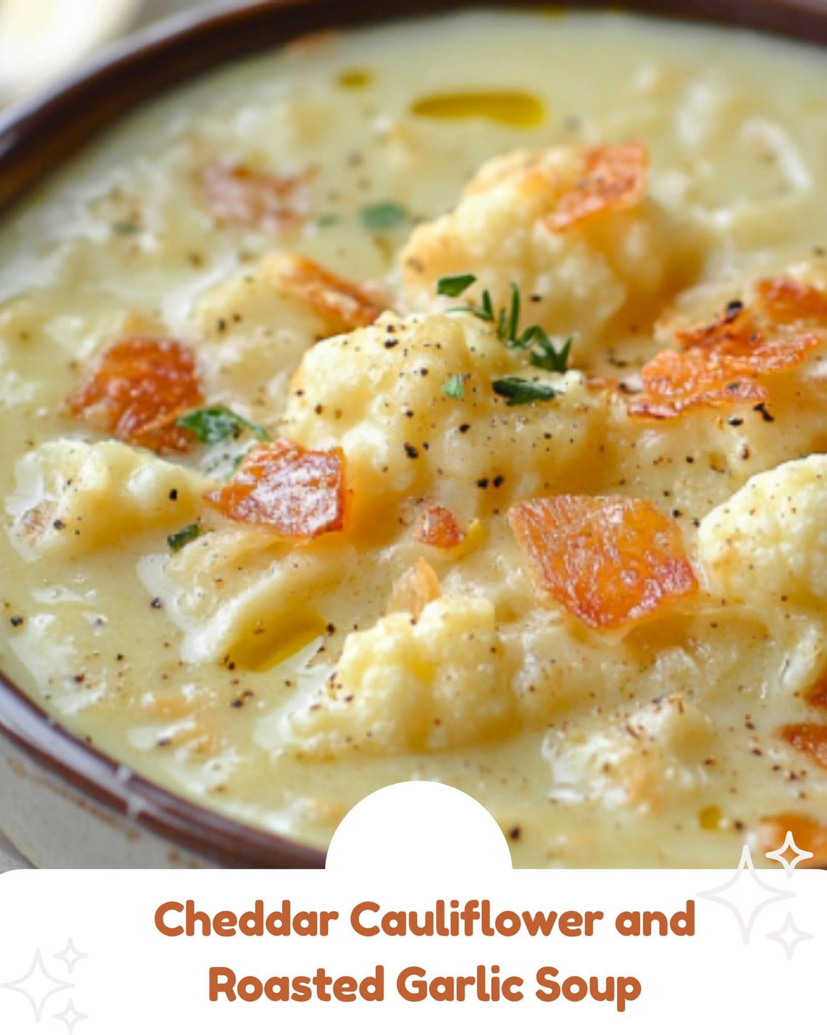 Cheddar Cauliflower and Roasted Garlic Soup