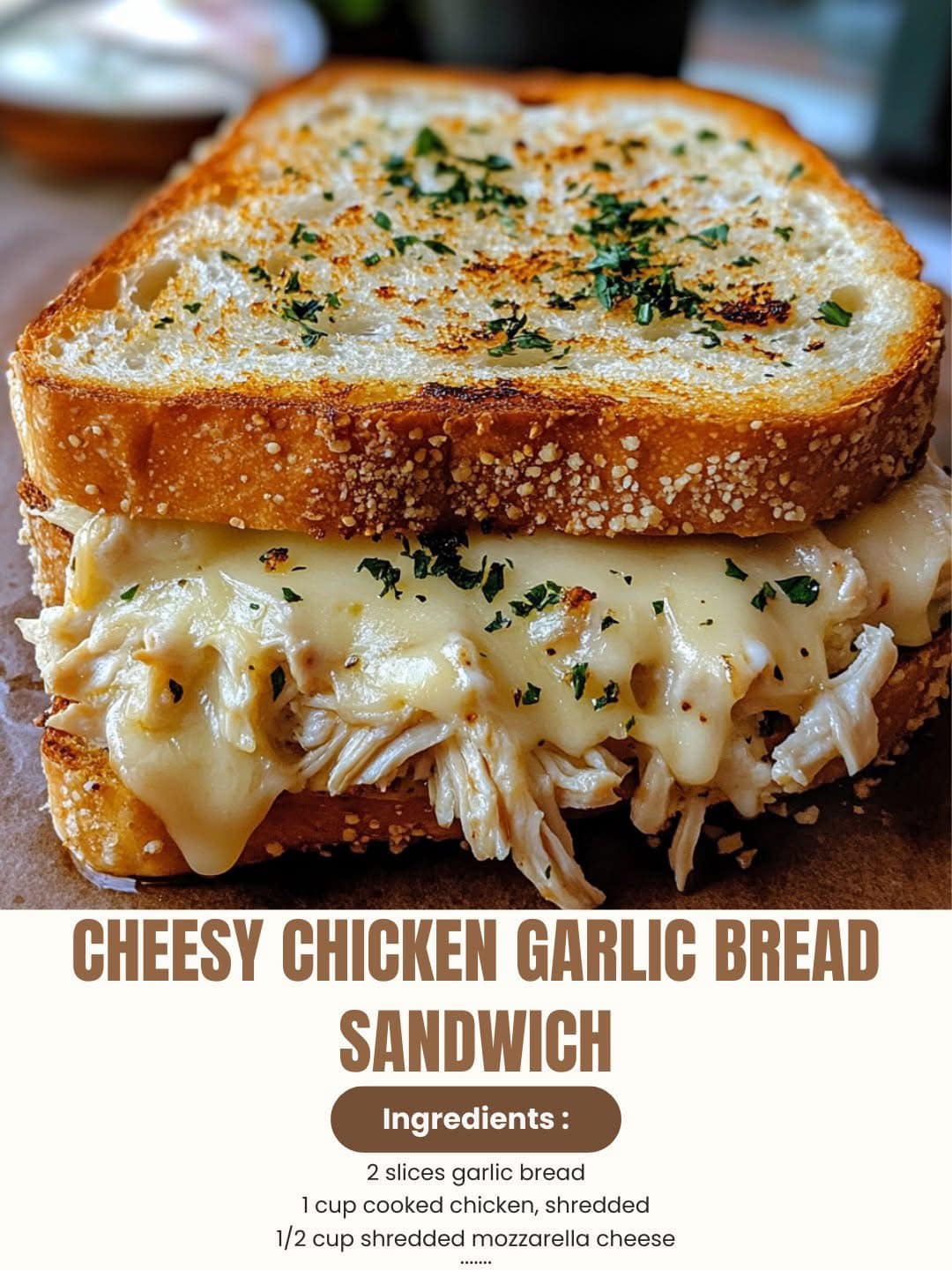 Cheesy Chicken Garlic Bread Sandwich